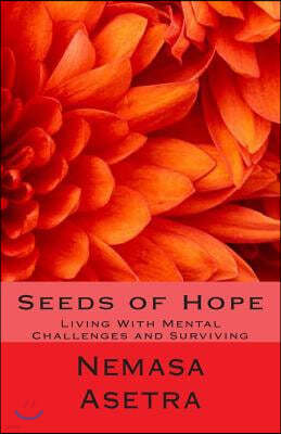 Seeds of Hope: Living With Mental Challenges and Surviving