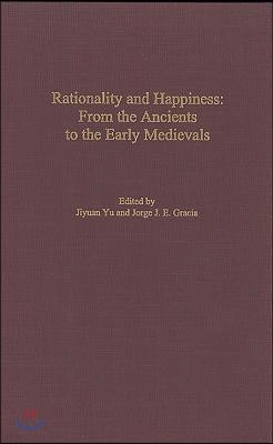 Rationality and Happiness: From the Ancients to the Early Medievals