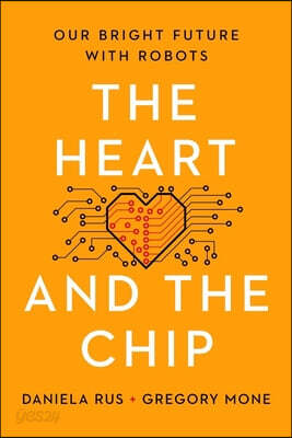 The Heart and the Chip: Our Bright Future with Robots