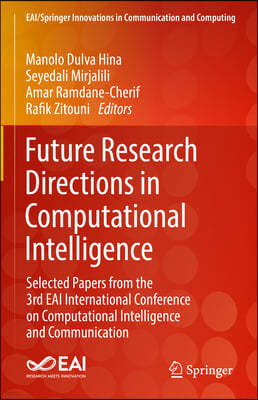 Future Research Directions in Computational Intelligence: Selected Papers from the 3rd Eai International Conference on Computational Intelligence and
