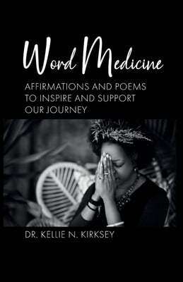 Word Medicine: Affirmations and Poems to inspire and support our Journey