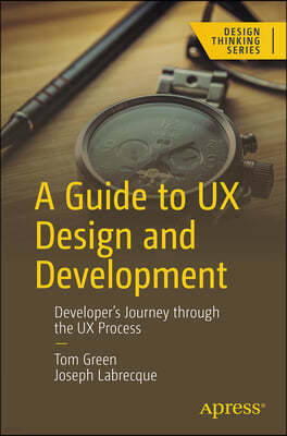 A Guide to UX Design and Development: Developer's Journey Through the UX Process