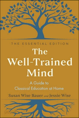 The Well-Trained Mind: A Guide to Classical Education at Home