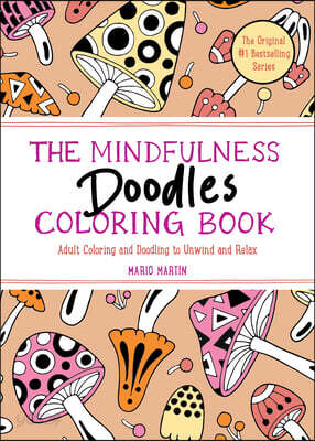 The Mindfulness Doodles Coloring Book: Adult Coloring and Doodling to Unwind and Relax