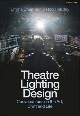 Theatre Lighting Design: Conversations on the Art, Craft and Life