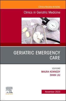 Geriatric Emergency Care, an Issue of Clinics in Geriatric Medicine: Volume 39-4