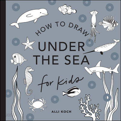 Under the Sea: How to Draw Books for Kids with Dolphins, Mermaids, and Ocean Animals (Summer Activity Book for Kids)