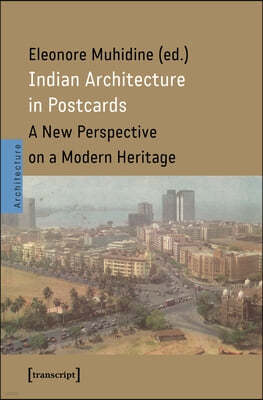 Indian Architecture in Postcards: A New Perspective on a Modern Heritage