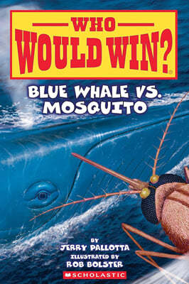 Blue Whale vs. Mosquito (Who Would Win? #29)