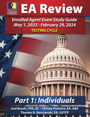PassKey Learning Systems EA Review Part 1 Individuals; Enrolled Agent Study Guide: May 1, 2023-February 29, 2024 Testing Cycle