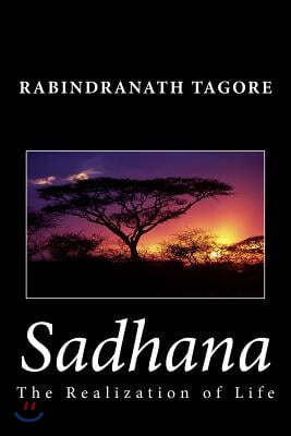 Sadhana: The Realization of Life