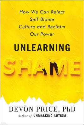 Unlearning Shame: How We Can Reject Self-Blame Culture and Reclaim Our Power