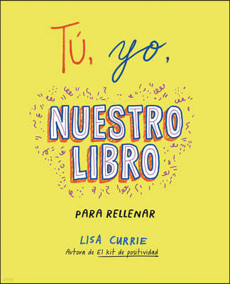 Tu, Yo, Nuestro Libro / Me, You, Us: A Book to Fill Out Together