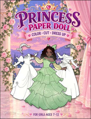 Princess Paper Doll for Girls Ages 7-12; Cut, Color and Dress up