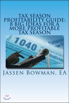 Tax Season Profitability Guide: 8 Big Ideas For A More Profitable Tax Season