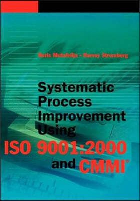 Systematic Process Improvement Using ISO 9001: 2000 and CMMI