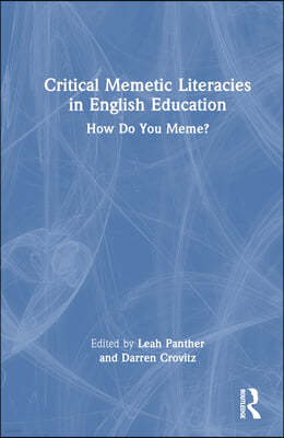 Critical Memetic Literacies in English Education: How Do You Meme?