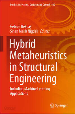 Hybrid Metaheuristics in Structural Engineering: Including Machine Learning Applications