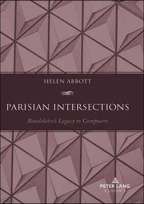 Parisian Intersections: Baudelaire's Legacy to Composers