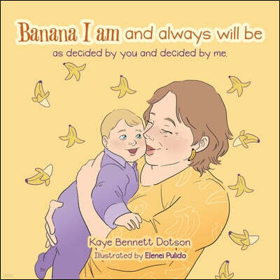 Banana I am and always will be: as decided by you and decided by me.