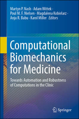 Computational Biomechanics for Medicine: Towards Automation and Robustness of Computations in the Clinic