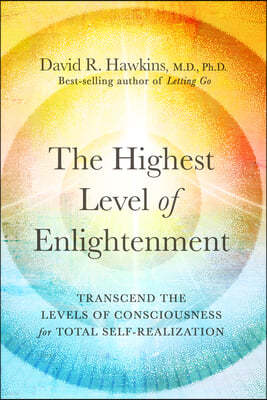 The Highest Level of Enlightenment: Transcend the Levels of Consciousness for Total Self-Realization