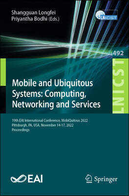 Mobile and Ubiquitous Systems: Computing, Networking and Services: 19th Eai International Conference, Mobiquitous 2022, Pittsburgh, Pa, Usa, November