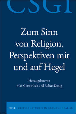 Zum Sinn Von Religion. Perspektiven Mit Und Auf Hegel