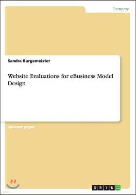 Website Evaluations for Ebusiness Model Design