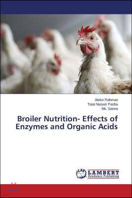 Broiler Nutrition- Effects of Enzymes and Organic Acids