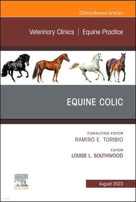 Equine Colic, an Issue of Veterinary Clinics of North America: Equine Practice: Volume 39-2
