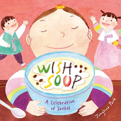 Wish Soup: A Celebration of Seollal