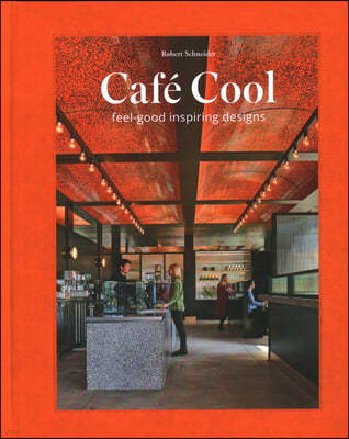 Café Cool: Feel-Good Inspiring Designs