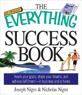 Success Book: Reach Your Goals, Shape Your Dreams, and Achieve Fulfillment--In Business and at Home