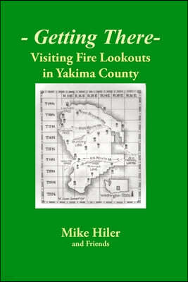Getting There- Visiting Fire Lookouts in Yakima County