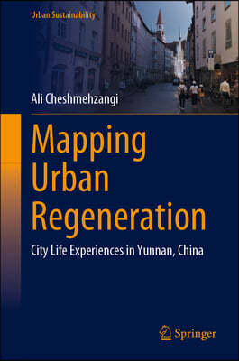 Mapping Urban Regeneration: City Life Experiences in Yunnan, China