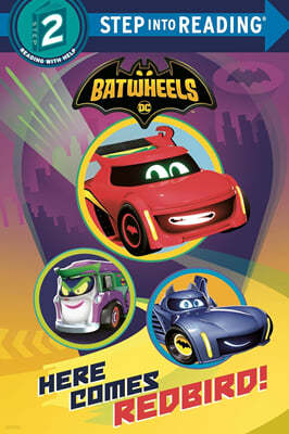 Step Into Reading 2 : DC Batman: Batwheels : Here Comes Redbird!