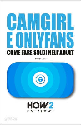 Camgirl E Onlyfans: Come Fare Soldi nell'Adult - YES24