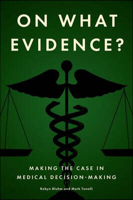 On What Evidence?: Making the Case in Medical Decision-Making