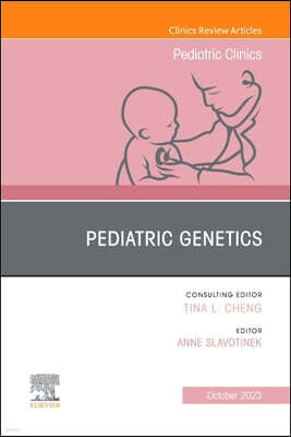 Pediatric Genetics, an Issue of Pediatric Clinics of North America: Volume 70-5