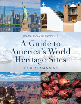 A Guide to America's World Heritage Sites: The Heritage of Humanity
