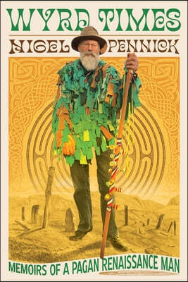 Wyrd Times: Memoirs of a Pagan Renaissance Man