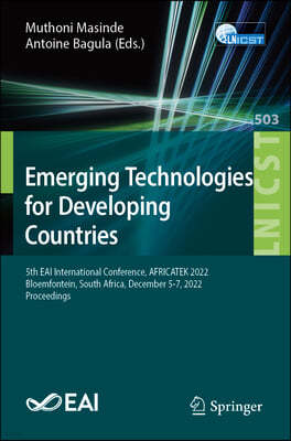 Emerging Technologies for Developing Countries: 5th Eai International Conference, Africatek 2022, Bloemfontein, South Africa, December 5-7, 2022, Proc