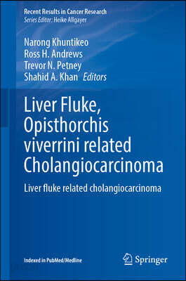 Liver Fluke, Opisthorchis Viverrini Related Cholangiocarcinoma: Liver Fluke Related Cholangiocarcinoma