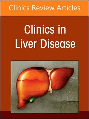 Advances in Viral Hepatitis B and D: Moving Toward the Goals of Elimination., an Issue of Clinics in Liver Disease: Volume 27-4