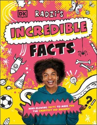 Radzi's Incredible Facts: Mind-Blowing Facts to Make You the Smartest Kid Around!