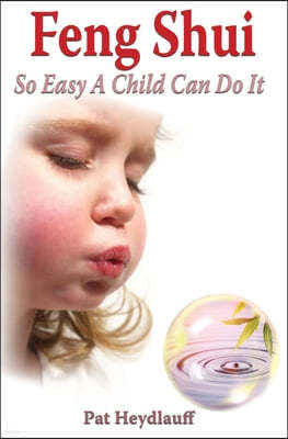 Feng Shui So Easy a Child Can Do It