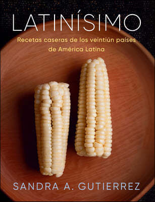 Latinisimo: Recetas Caseras de Los Veintiun Paises de America Latina