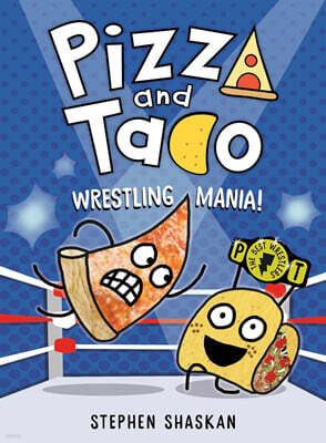 Pizza and Taco #7 : Wrestling Mania! (A Graphic Novel)