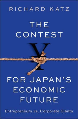 The Contest for Japan's Economic Future: Entrepreneurs Vs Corporate Giants